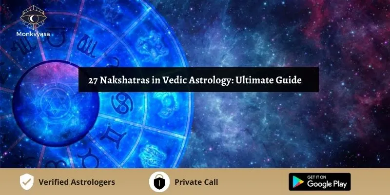 https://www.monkvyasa.com/public/assets/monk-vyasa/img/27 Nakshatras In Vedic Astrologywebp